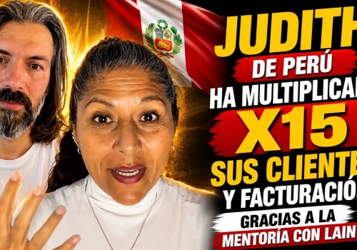 JUDITH DE PERÚ HA MULTIPLICADO X15 SUS CLIENTES Y FACTURACIÓN GRACIAS A LA MENTORÍA CON LAIN