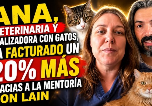 ANA, VETERINARIA Y CANALIZADORA CON GATOS, HA FACTURADO UN 20% MÁS GRACIAS A LA MENTORÍA PRIVADA CON LAIN GARCÍA CALVO